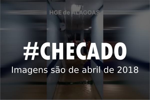 vídeo que mostra vazamentos de água no HGE é de 2018