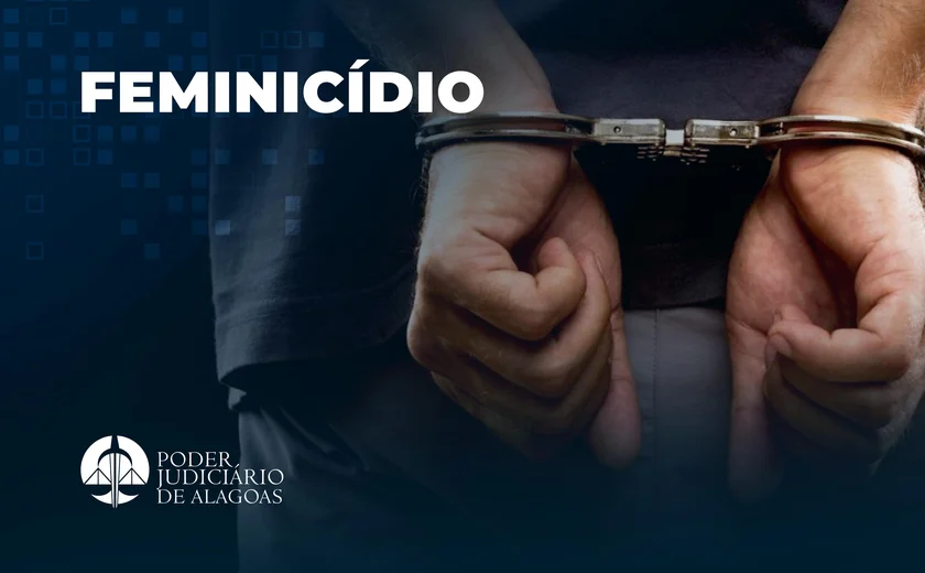 Homem é condenado por assassinar ex-companheira em Teotônio Vilela
