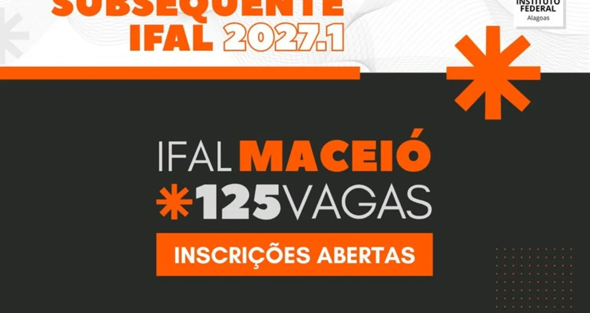IFAL Maceió abre 125 vagas para cursos técnicos; veja inscrição