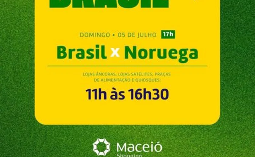 Maceió Shopping altera horário de funcionamento para jogo do Brasil
